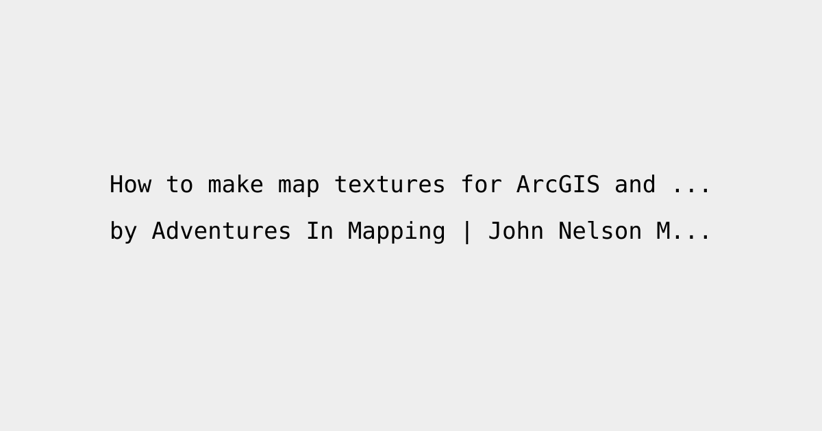 How to make map textures for ArcGIS and stuff • BoredReading.com
