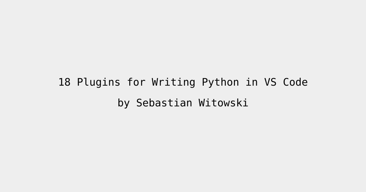 18 Plugins for Writing Python in VS Code • BoredReading.com
