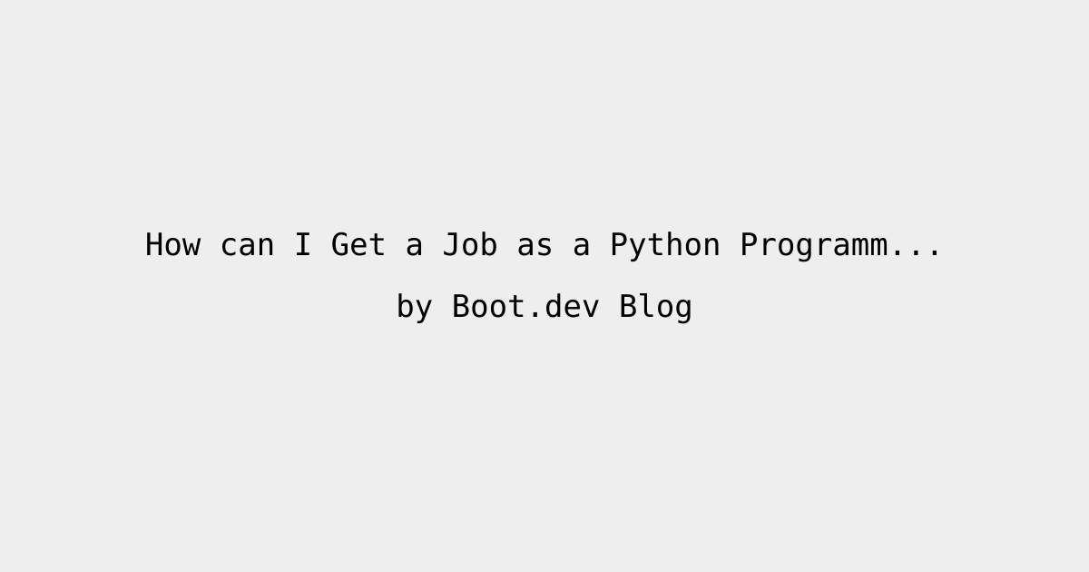 How can I Get a Job as a Python Programmer? • BoredReading.com